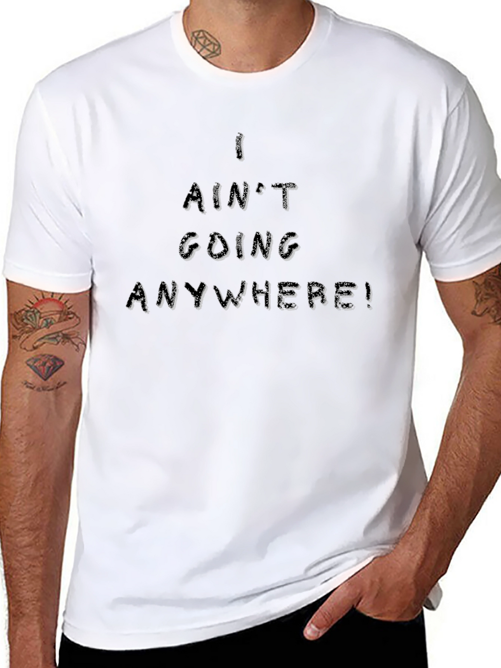 I Aint Going Anywhere Black T-Shirt
