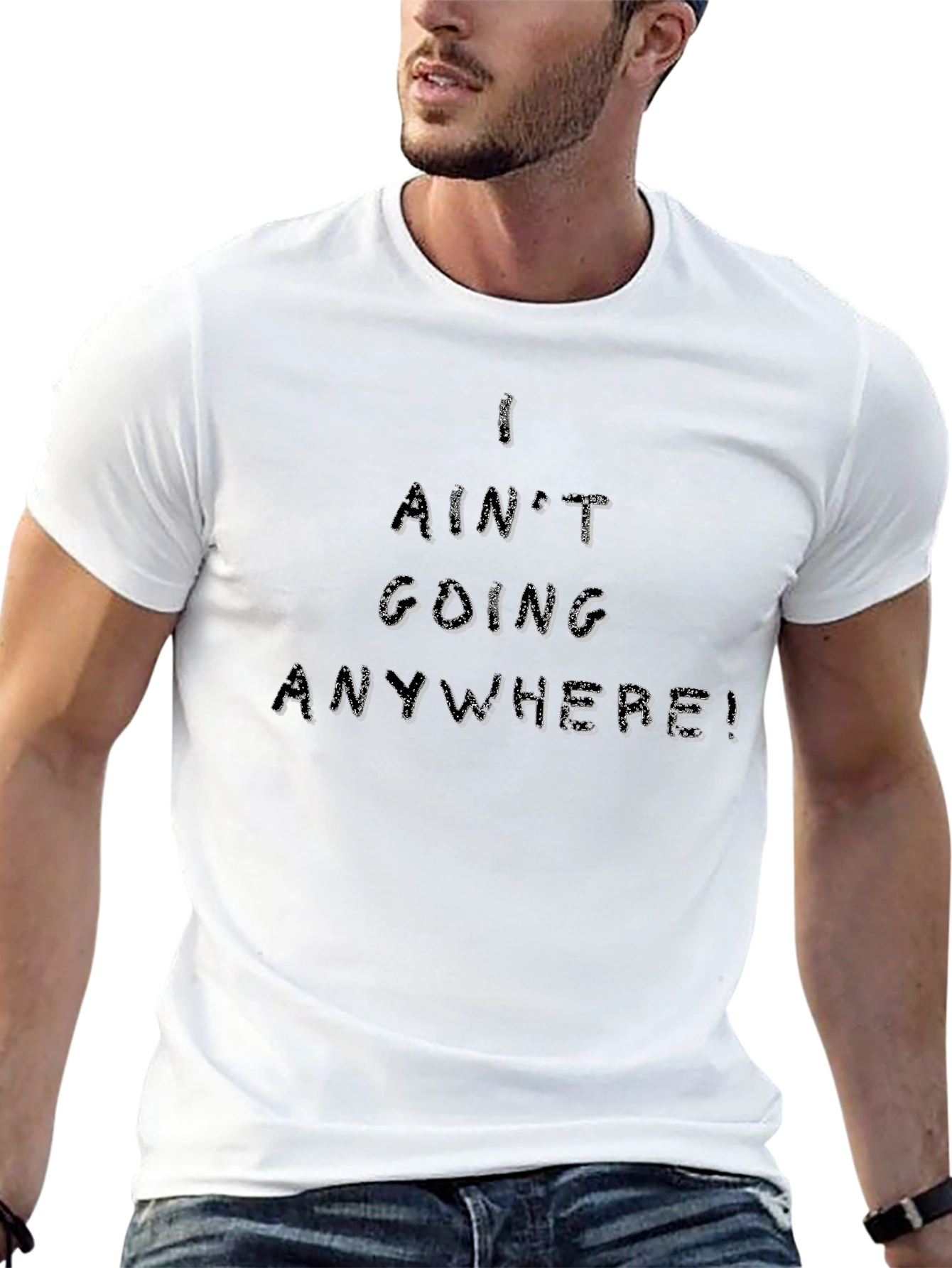 I Aint Going Anywhere Black T-Shirt