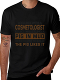 Cosmetologist Pig in Mud Funny T-Shirt