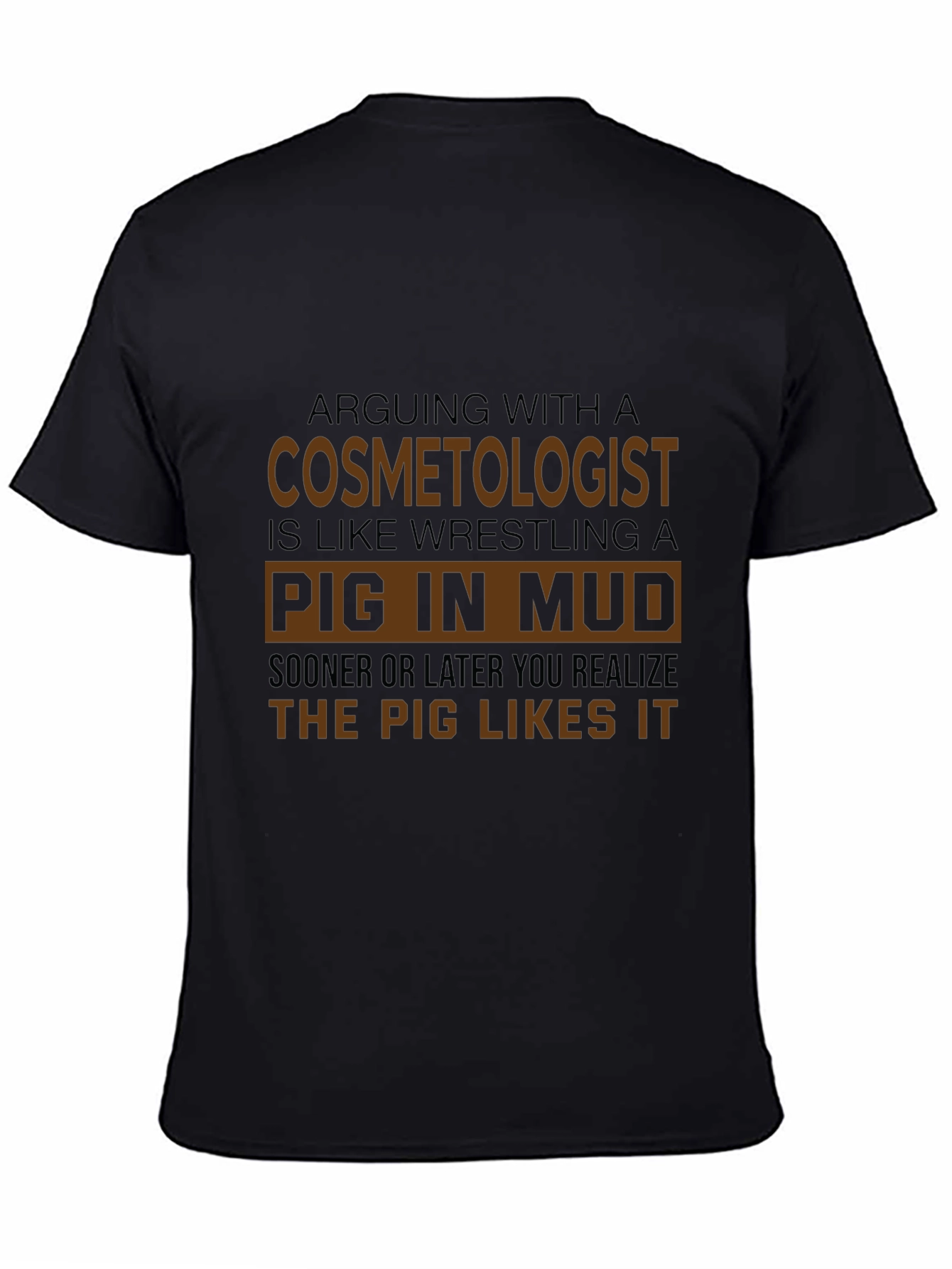 Cosmetologist Pig in Mud Funny T-Shirt
