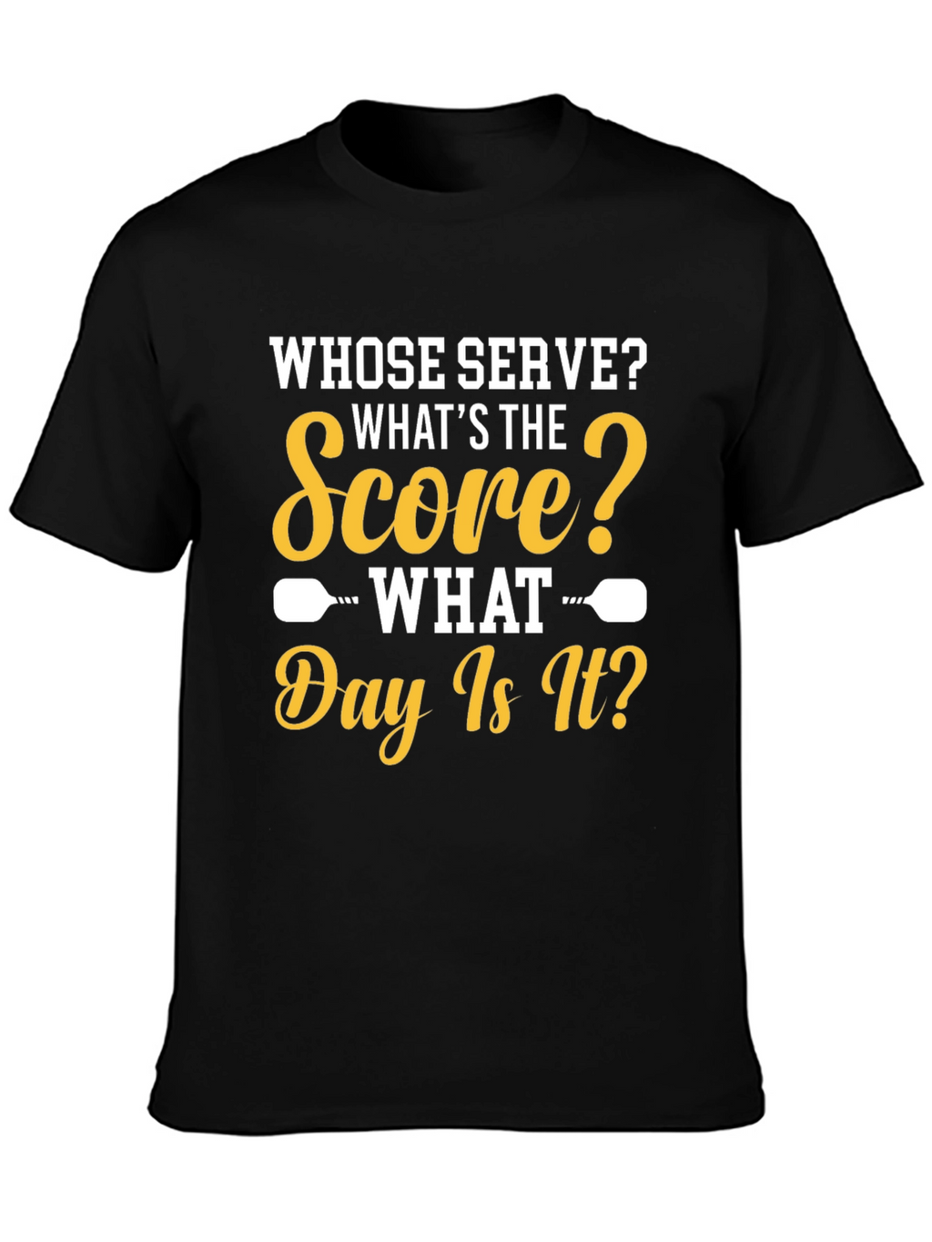 Whose Serve? Pickleball T-Shirt