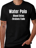 Water Polo T-Shirt - Blood Dries Bruises Fade