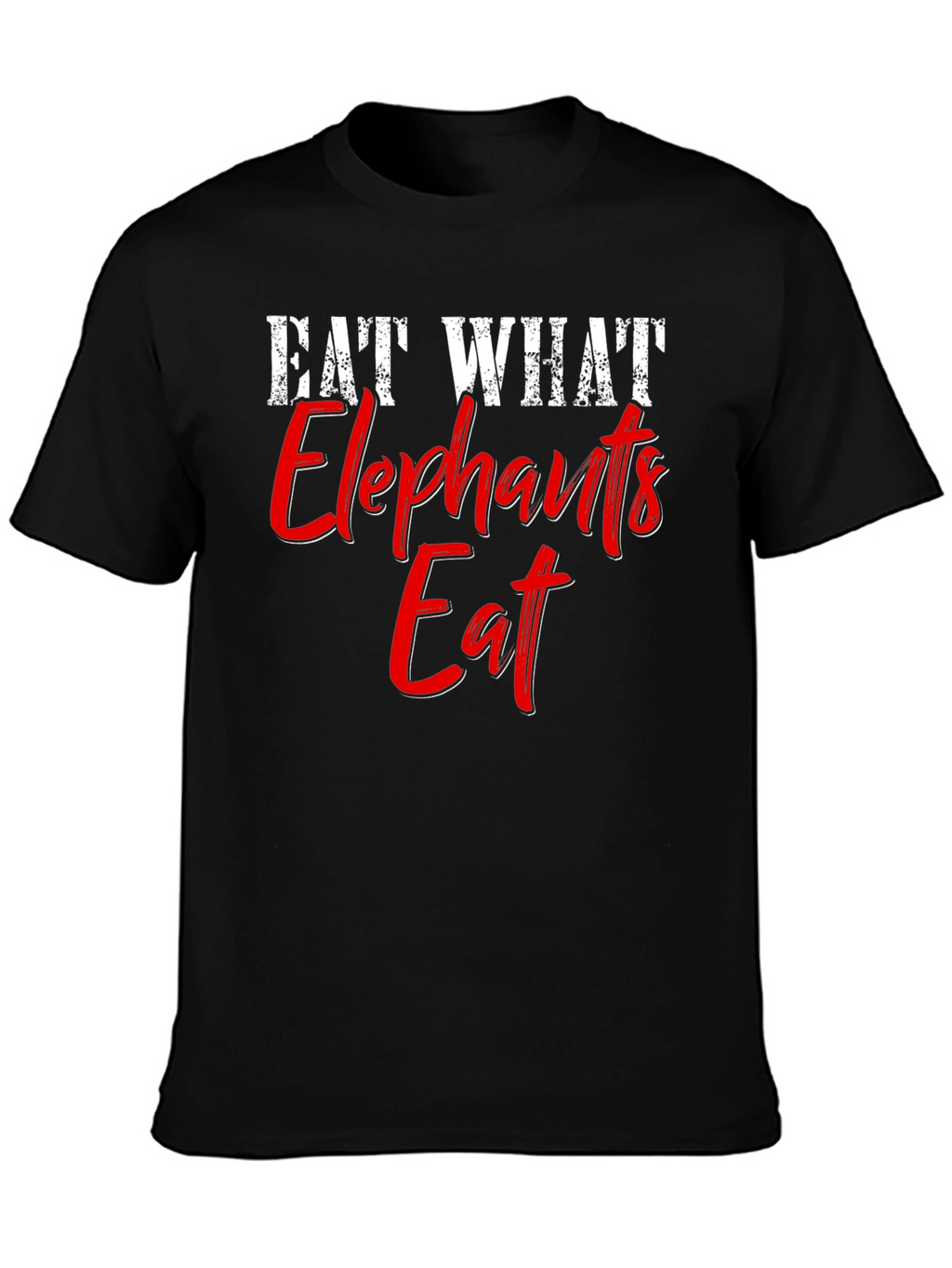 Eat What Elephants Eat Funny Graphic T-Shirt