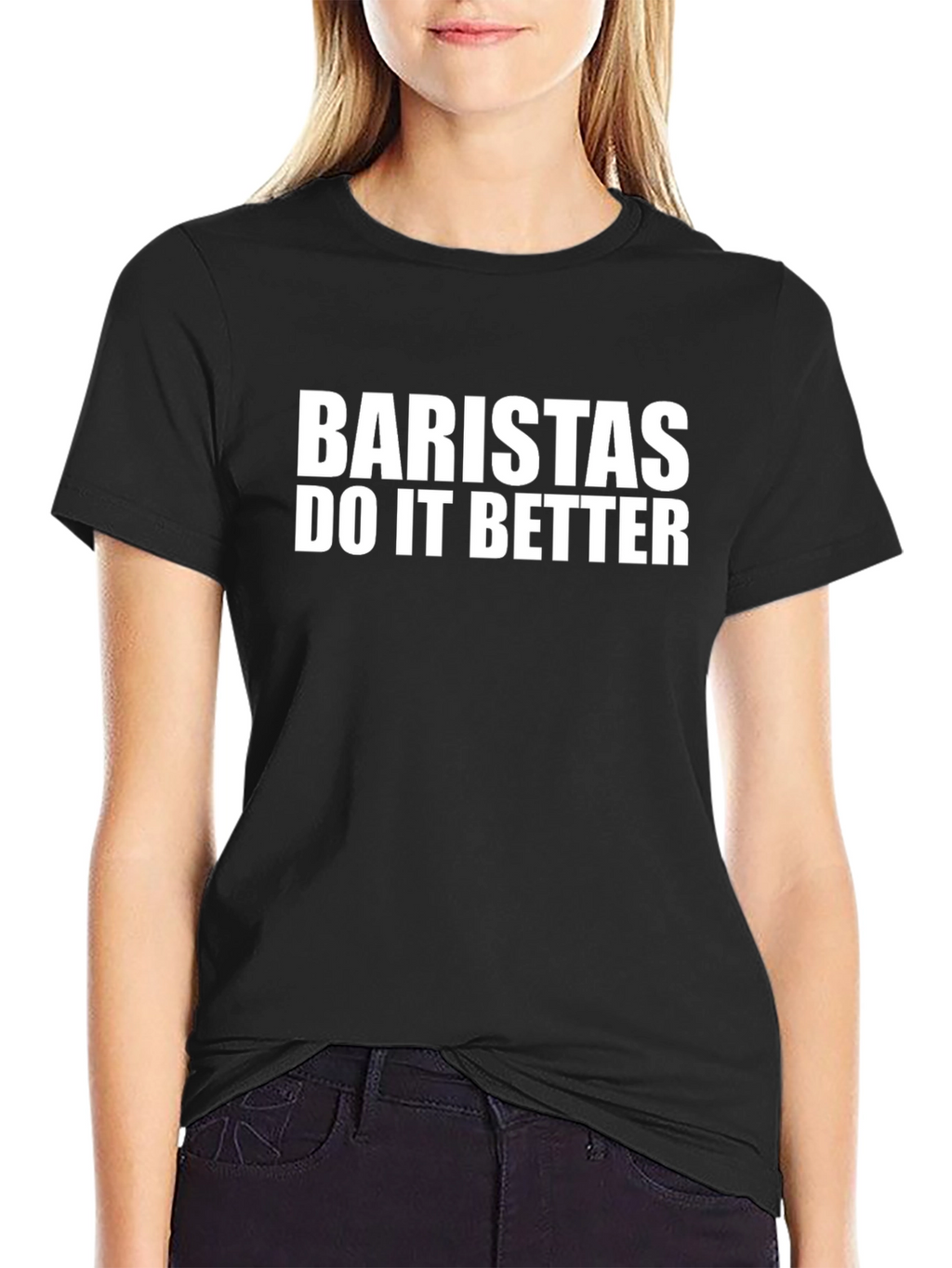 Baristas Do It Better T-Shirt - Black Crew Neck