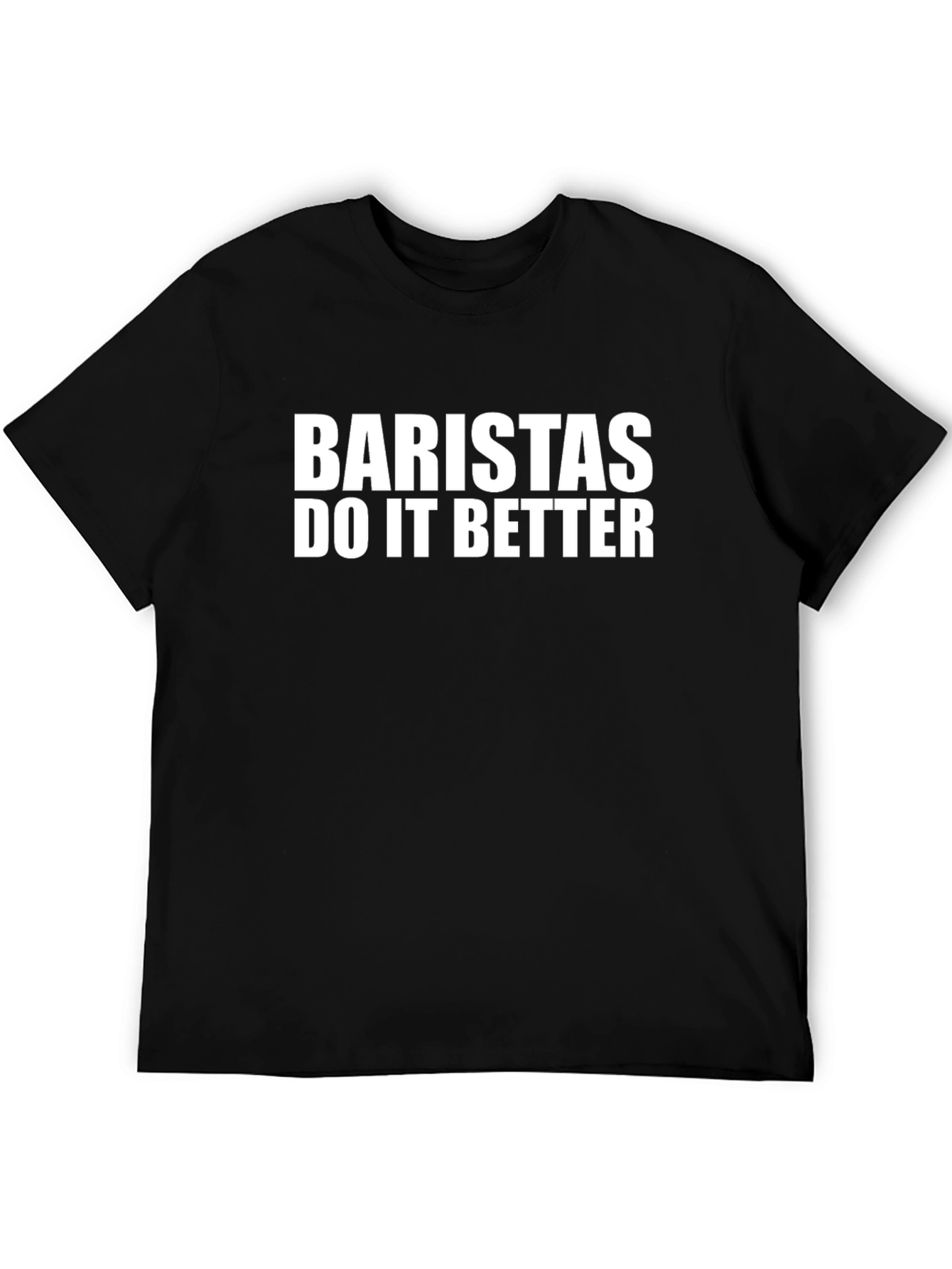 Baristas Do It Better T-Shirt - Black Crew Neck