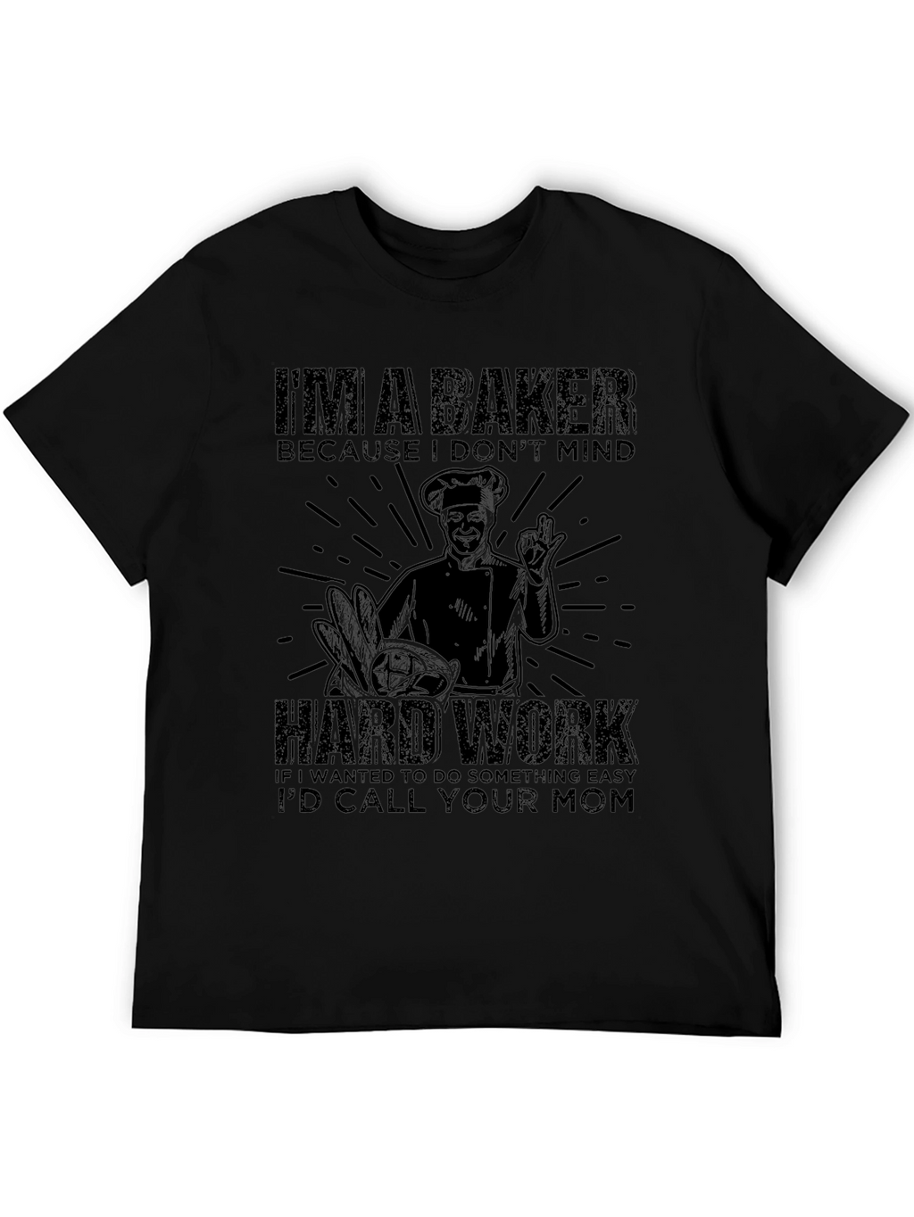 Baker T-Shirt - Hard Work Design