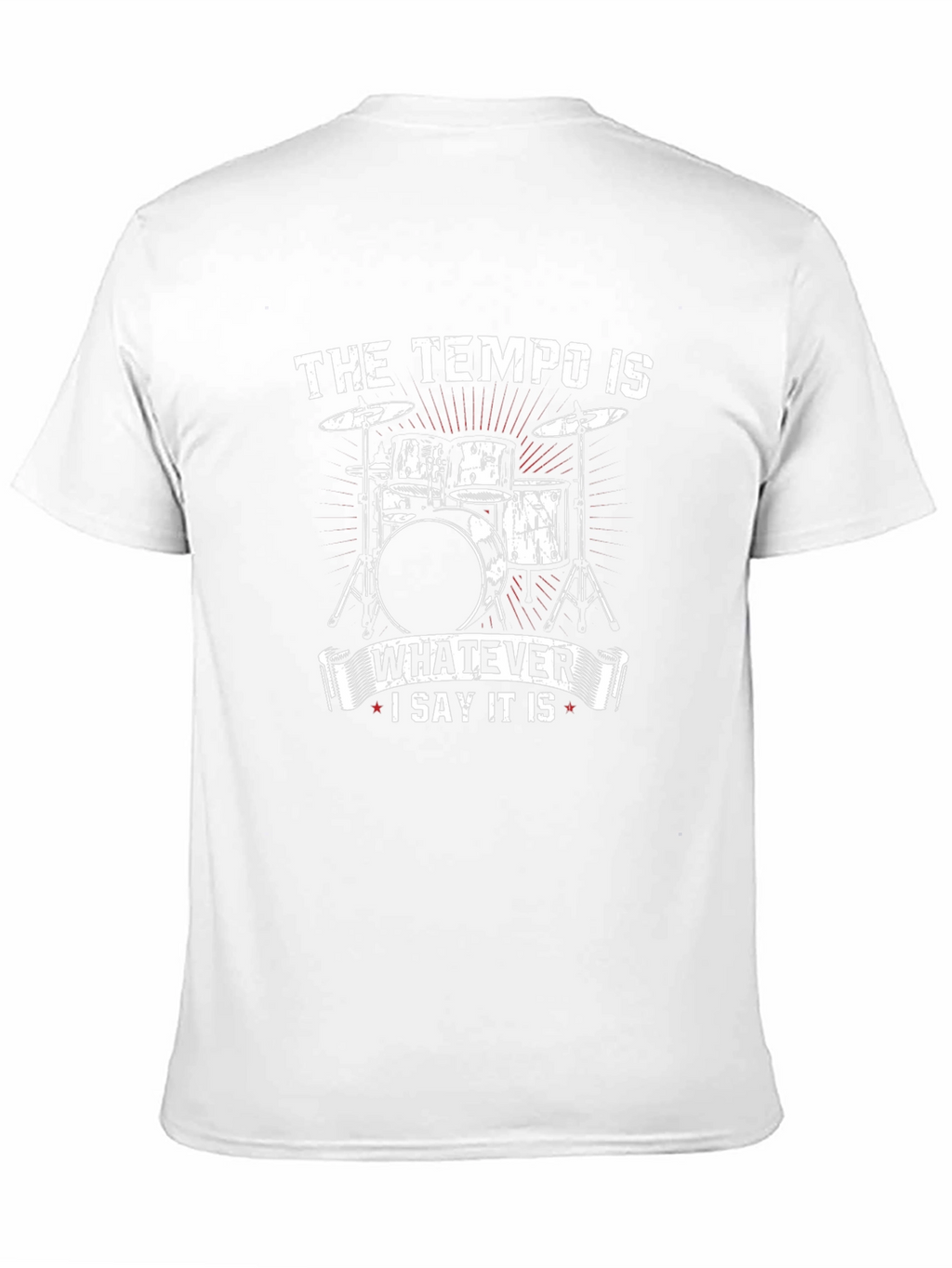 Tempo Drummer T-Shirt - Whatever I Say It Is