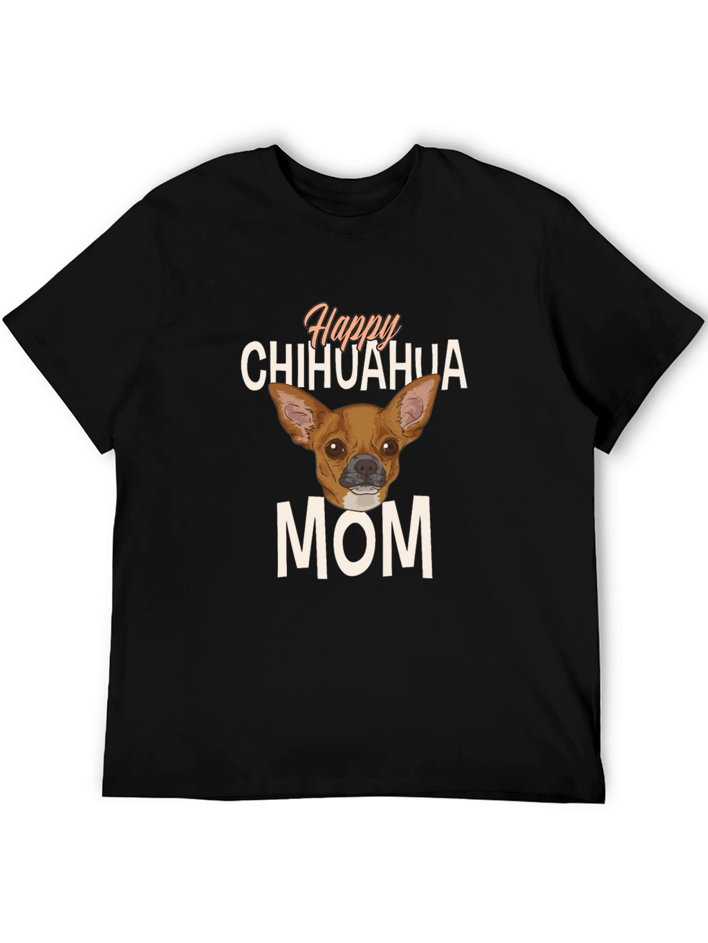 Happy Chihuahua Mom Black T-Shirt
