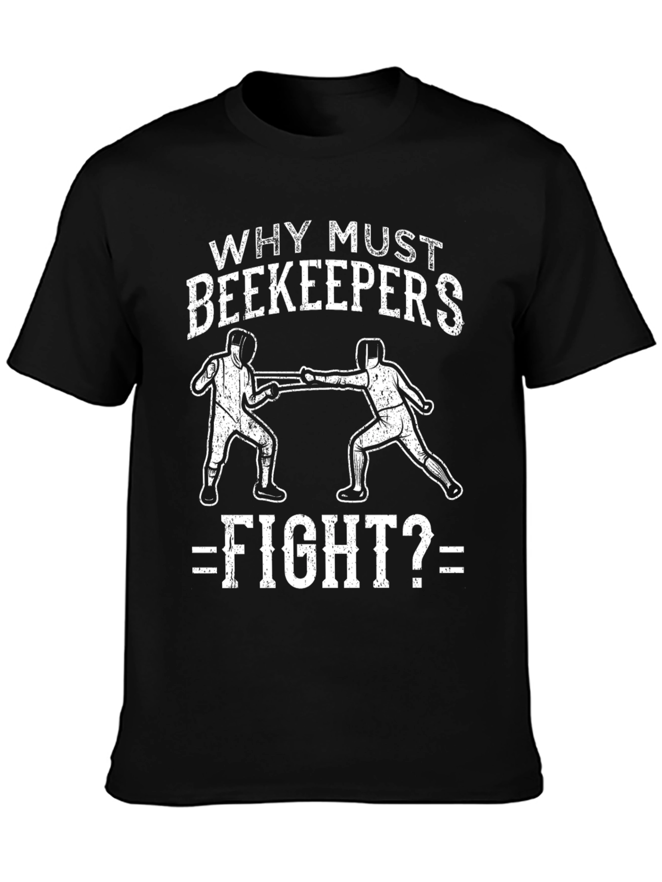 Why Must Beekeepers Fight T-Shirt
