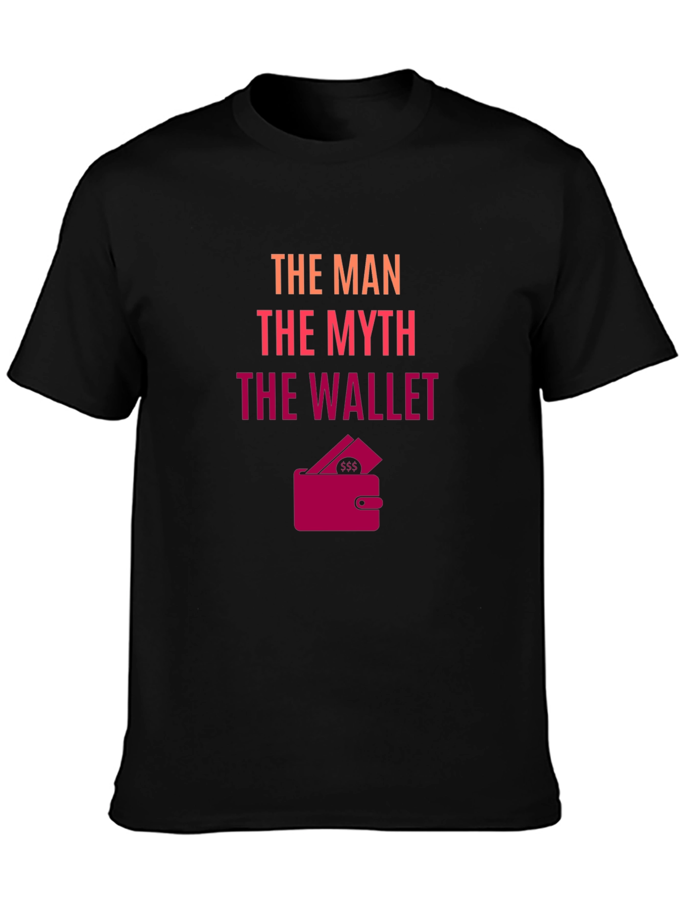 The Man The Myth The Wallet - Novelty T-Shirt