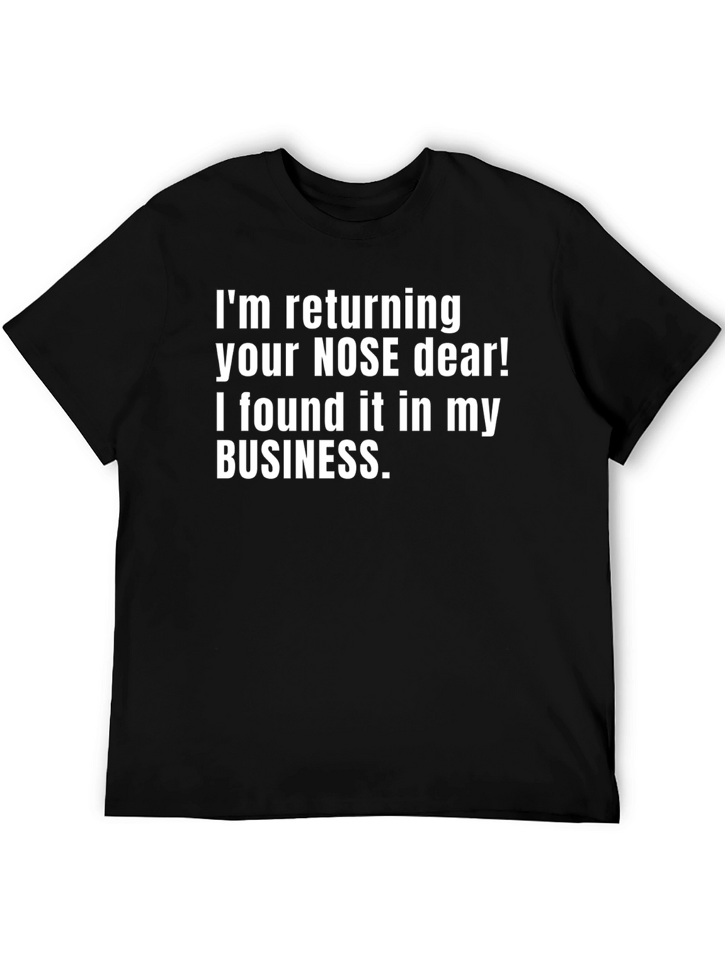 Funny Sarcastic T-Shirt: Nose Humor