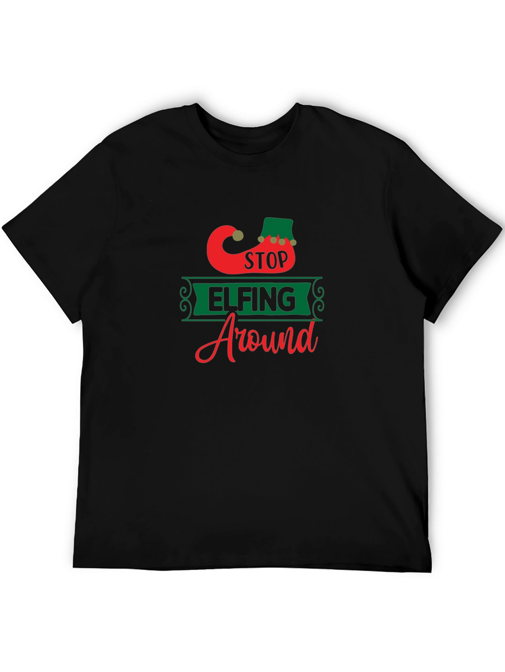 Stop Elfing Around T-Shirt - Festive Holiday Apparel