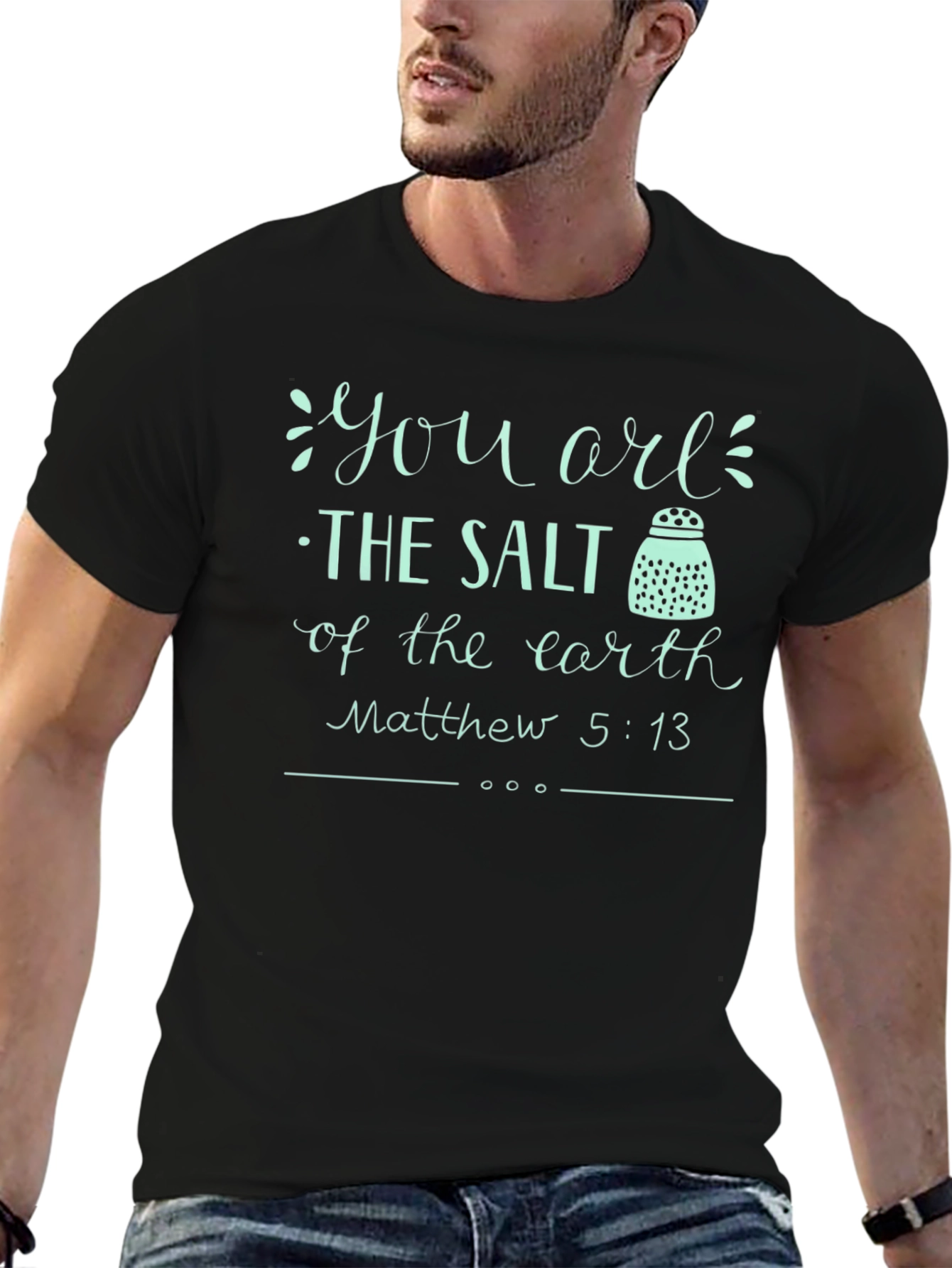 You are the Salt of the Earth T-Shirt