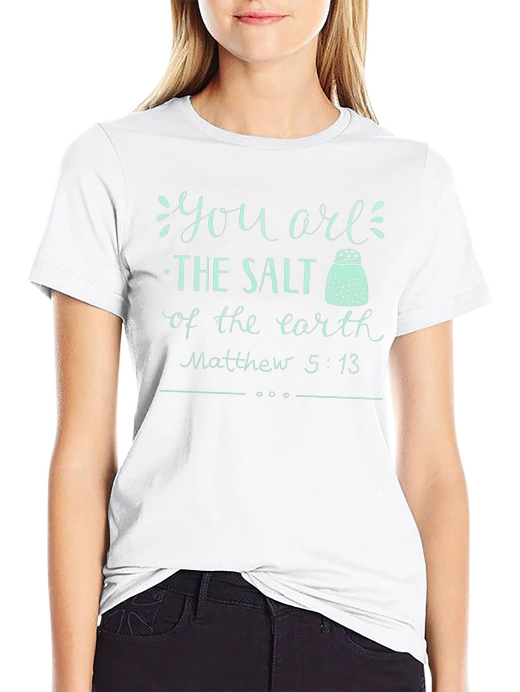 You are the Salt of the Earth T-Shirt