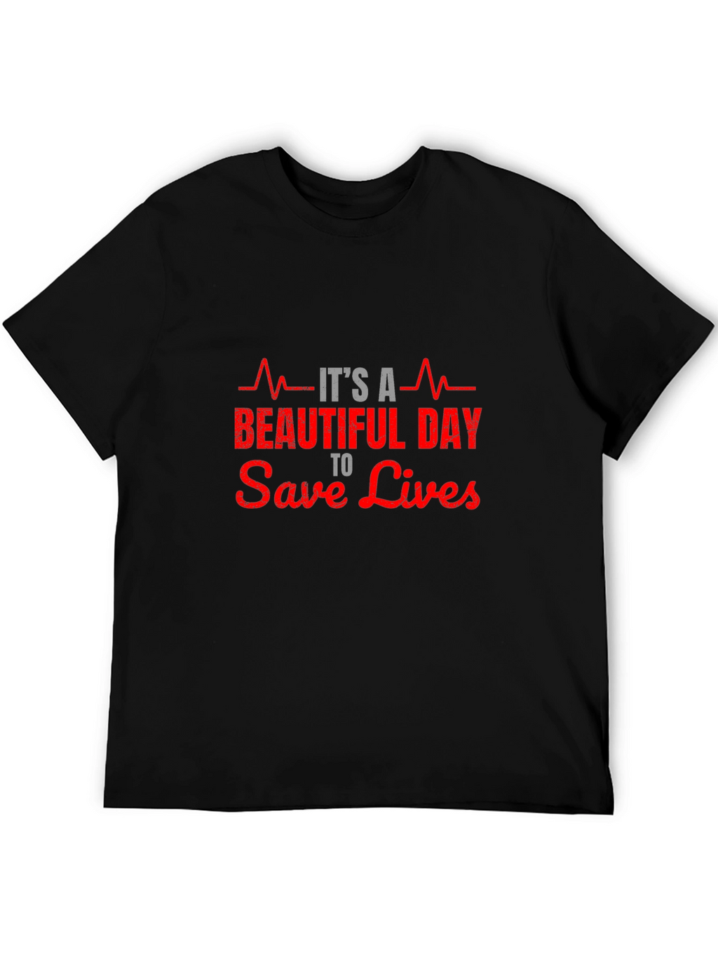 Its A Beautiful Day to Save Lives T-Shirt