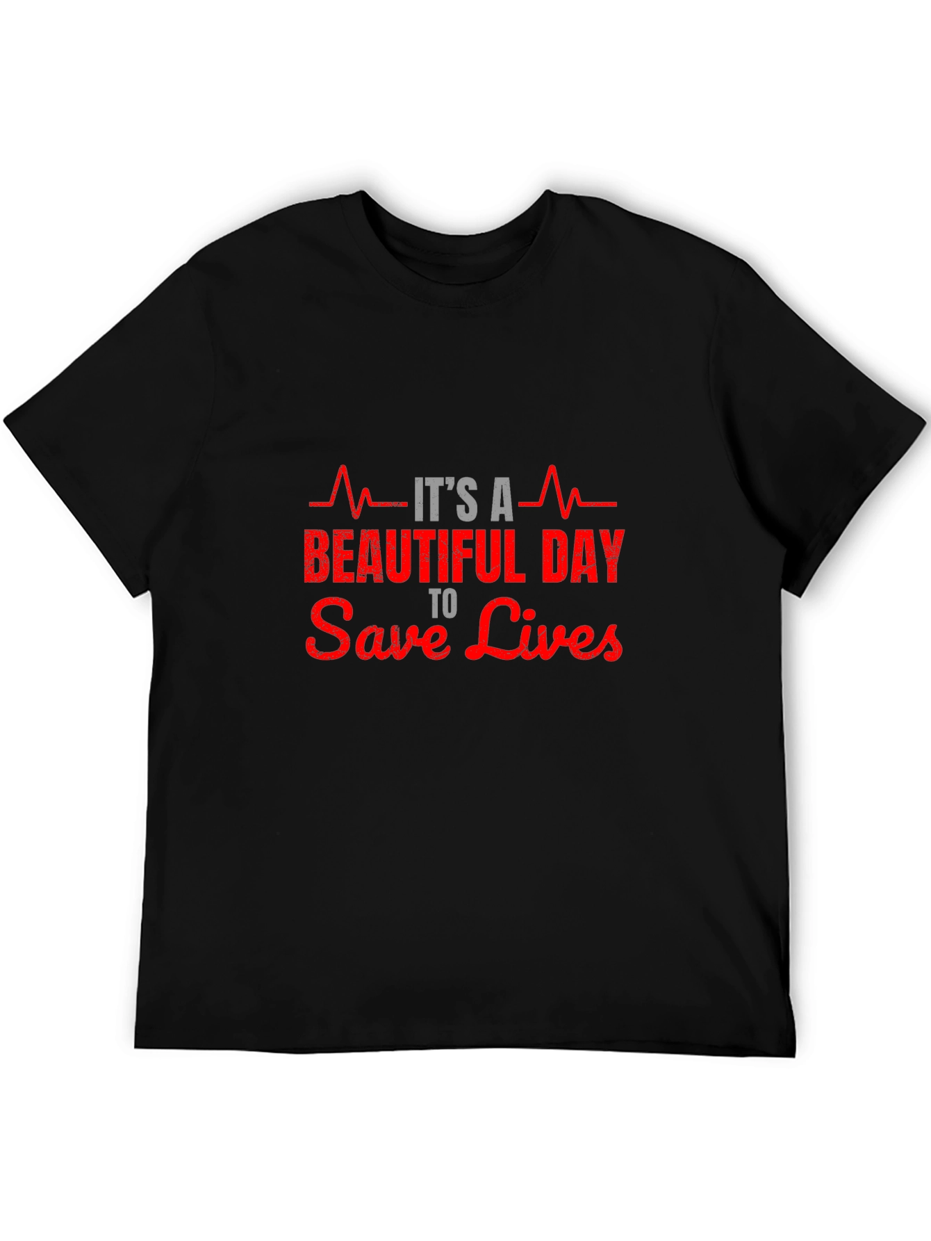 Its A Beautiful Day to Save Lives T-Shirt