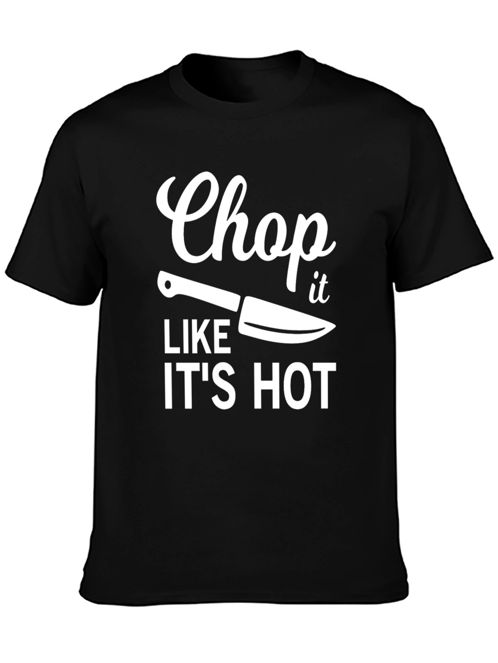Chop It Like Its Hot T-Shirt