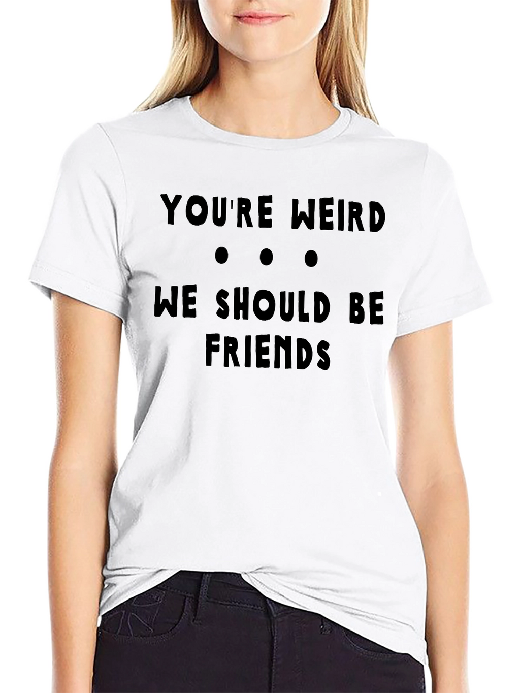 Funny Youre Weird Graphic Black T-Shirt