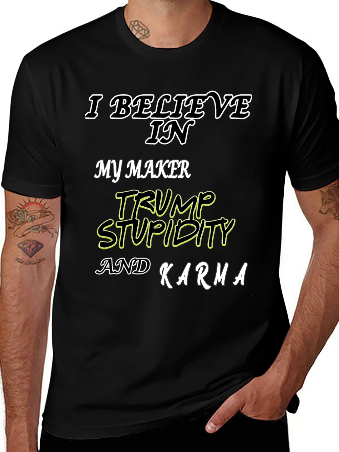 I Believe In Trump Stupidity Karma T-Shirt