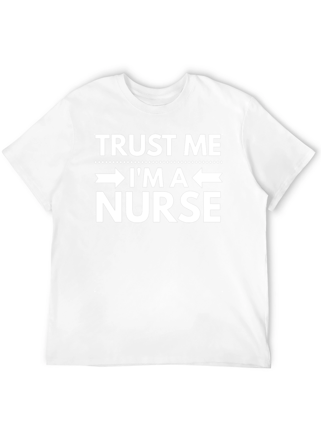Trust Me Im A Nurse - Funny T-Shirt