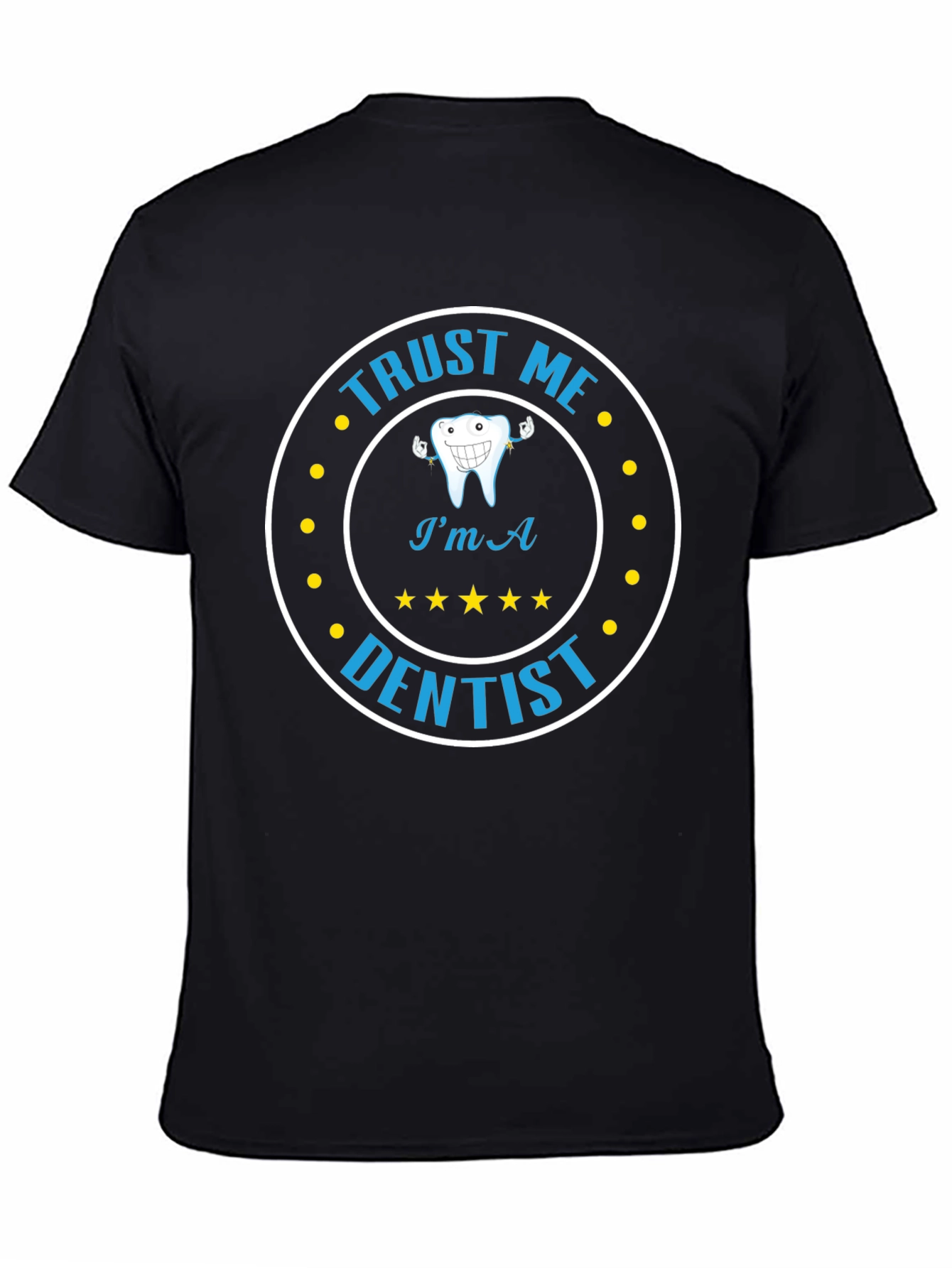 Trust Me Im A Dentist Graphic Tee