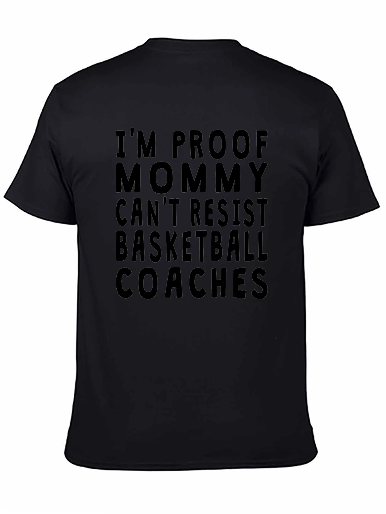 Im Proof Mommy Cant Resist Basketball Coaches T-Shirt