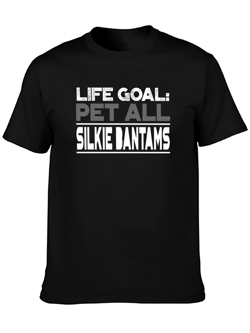 Life Goal: Pet All Silkie Bantams T-Shirt