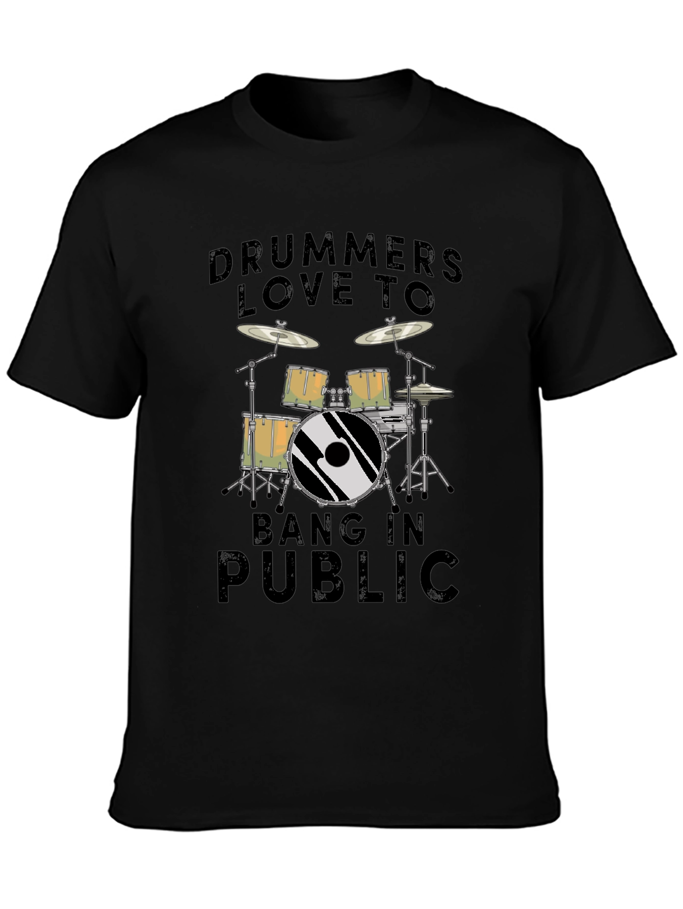 Drummers Love To Bang In Public T-Shirt - Black