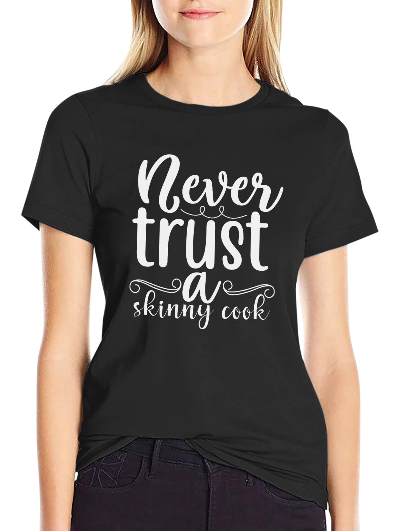 Never Trust a Skinny Cook Black T-Shirt