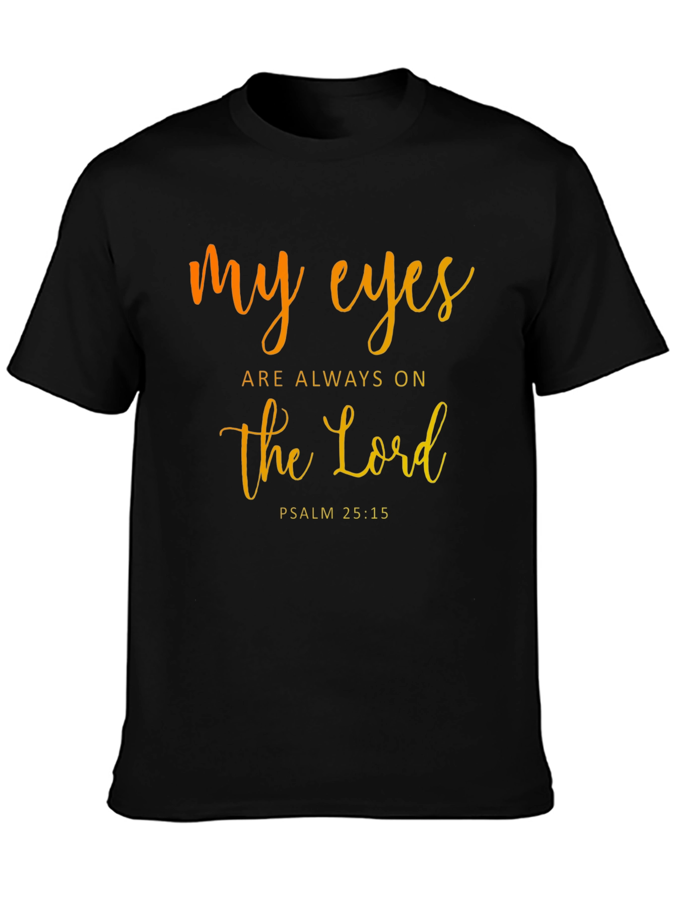 My Eyes are Always on the Lord T-Shirt