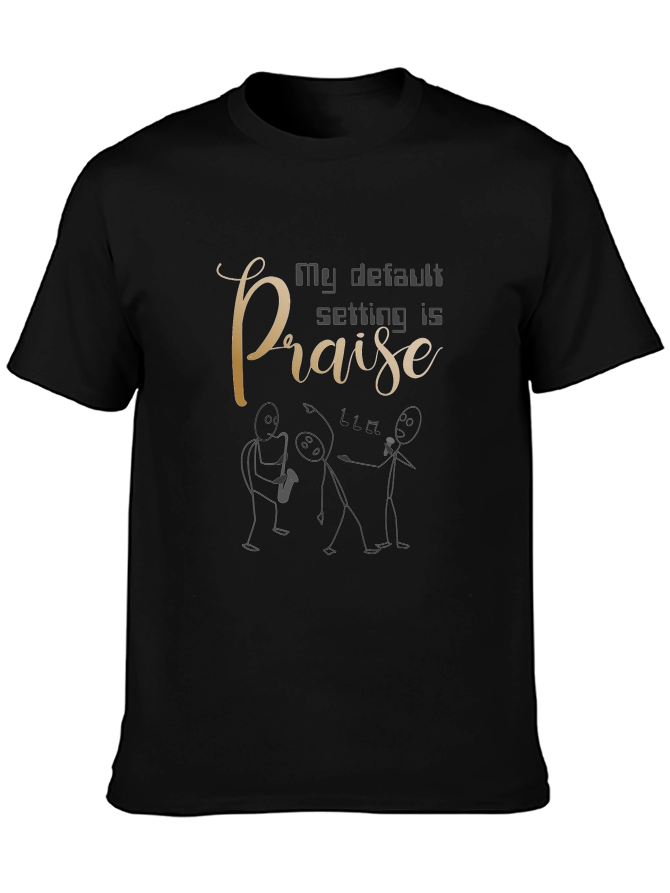 My Default Setting Is Praise Graphic Tee