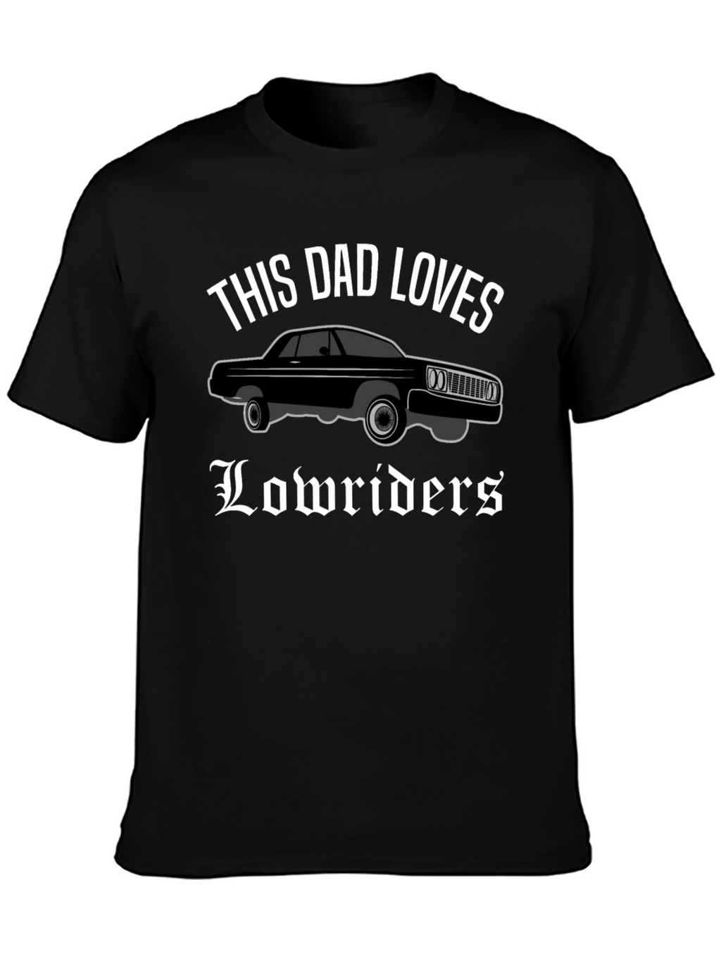 This Dad Loves Lowriders T-Shirt
