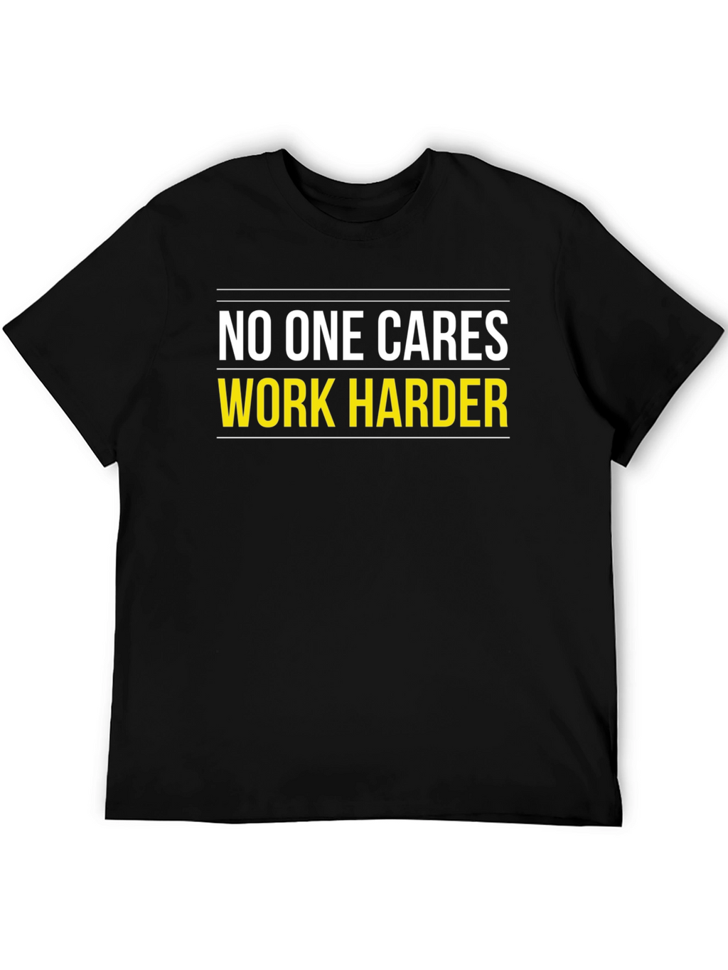 Motivational Black T-Shirt: No One Cares Work Harder
