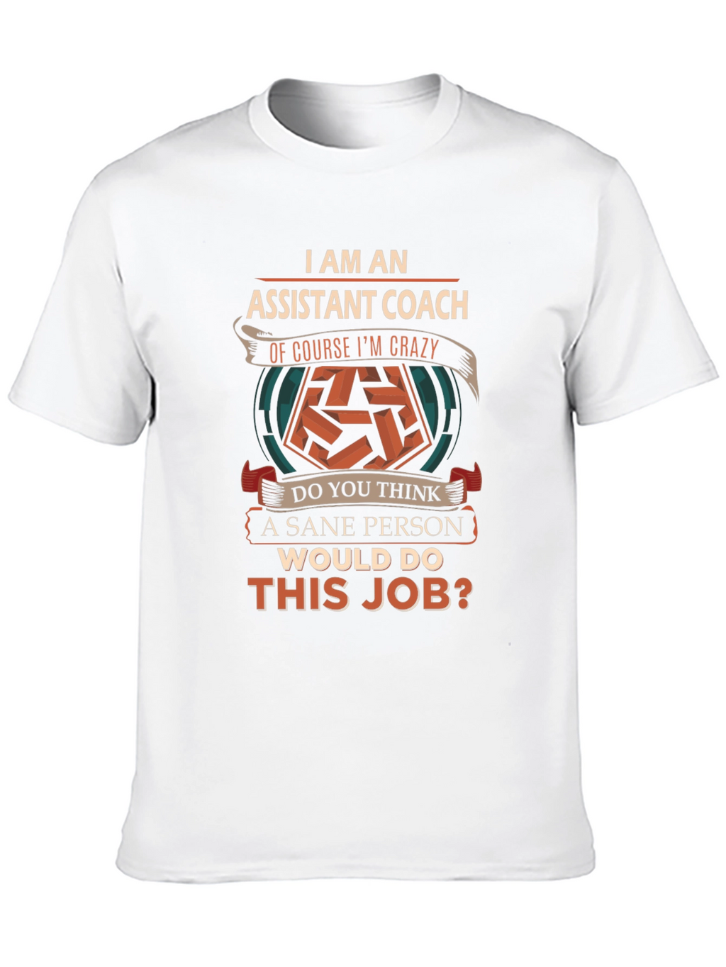 Assistant Coach Crazy Job T-Shirt
