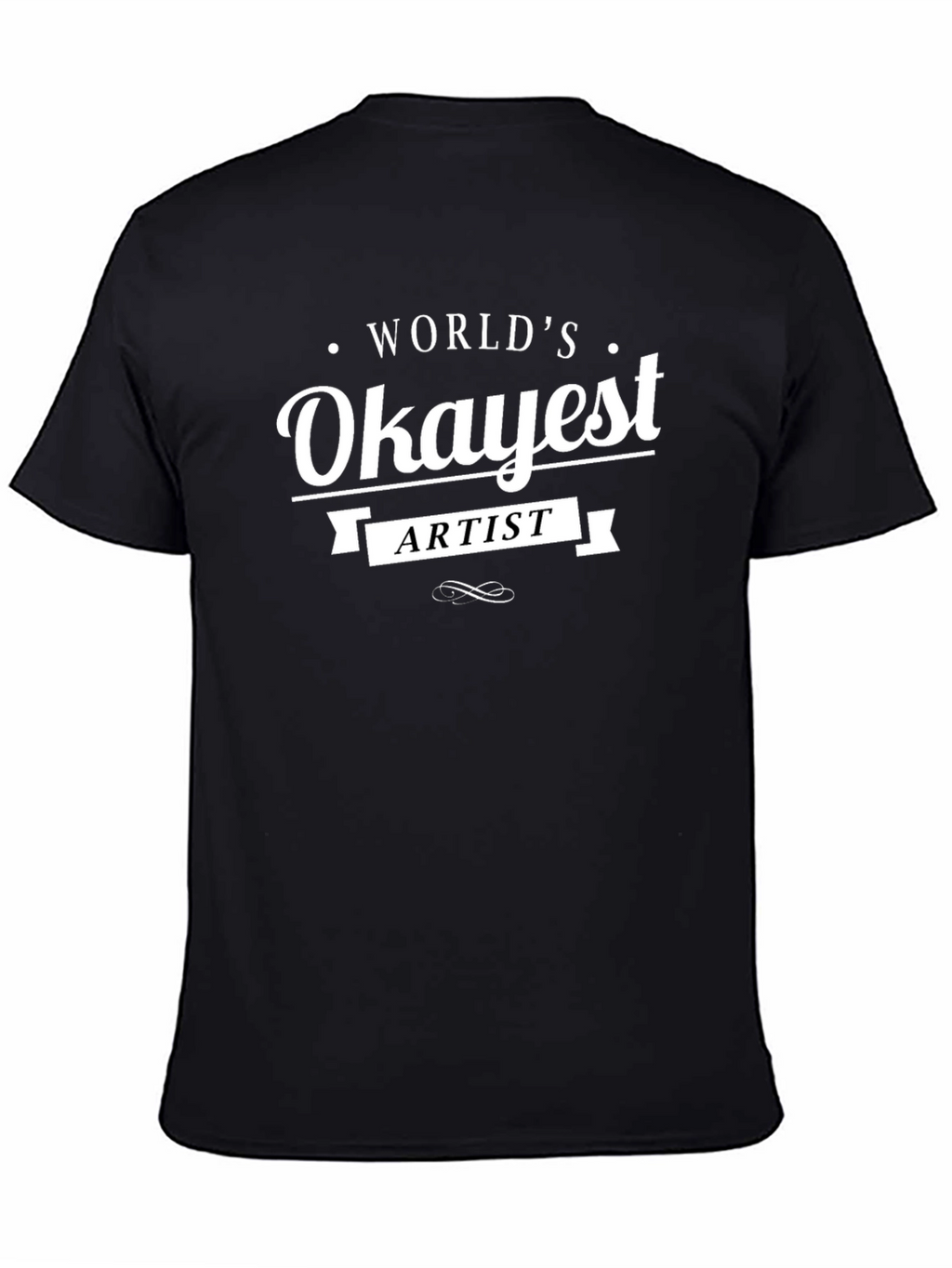 Worlds Okayest Artist Black T-Shirt