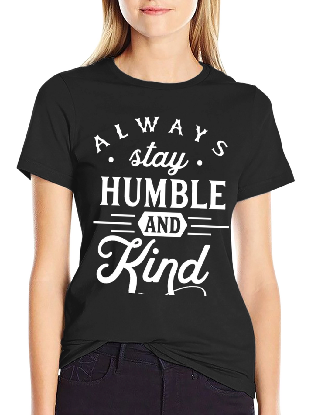 Always Stay Humble and Kind Black T-Shirt