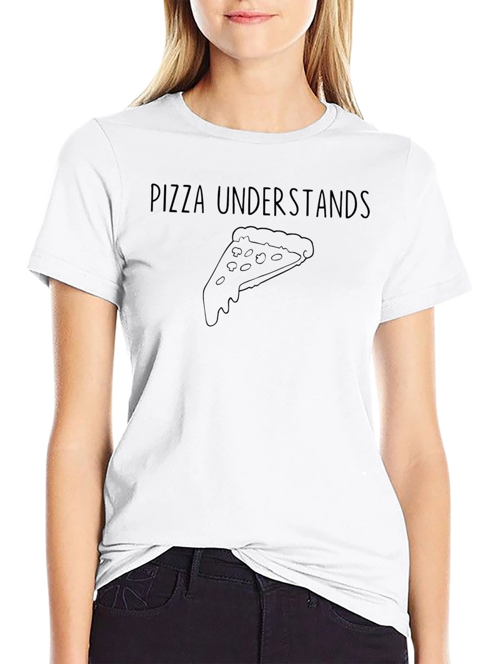 Pizza Understands T-Shirt - Casual Graphic Tee