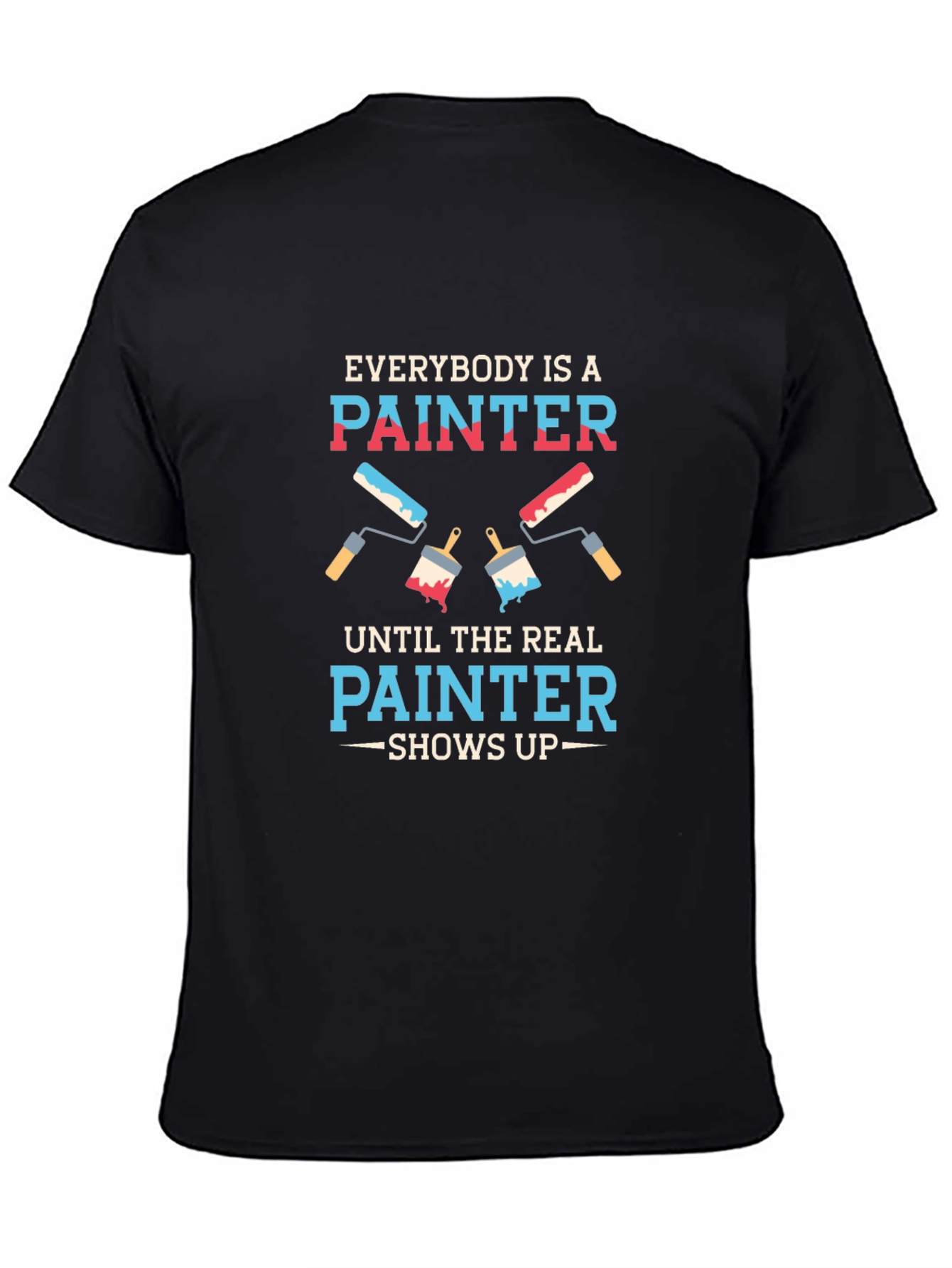 Funny Painter T-Shirt - Everybody is a Painter