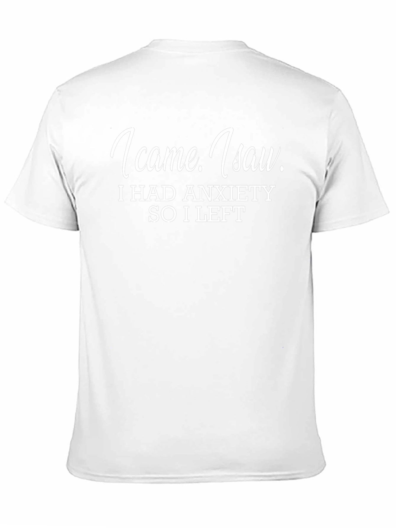I Came I Saw Anxiety T-Shirt Funny Slogan Tee