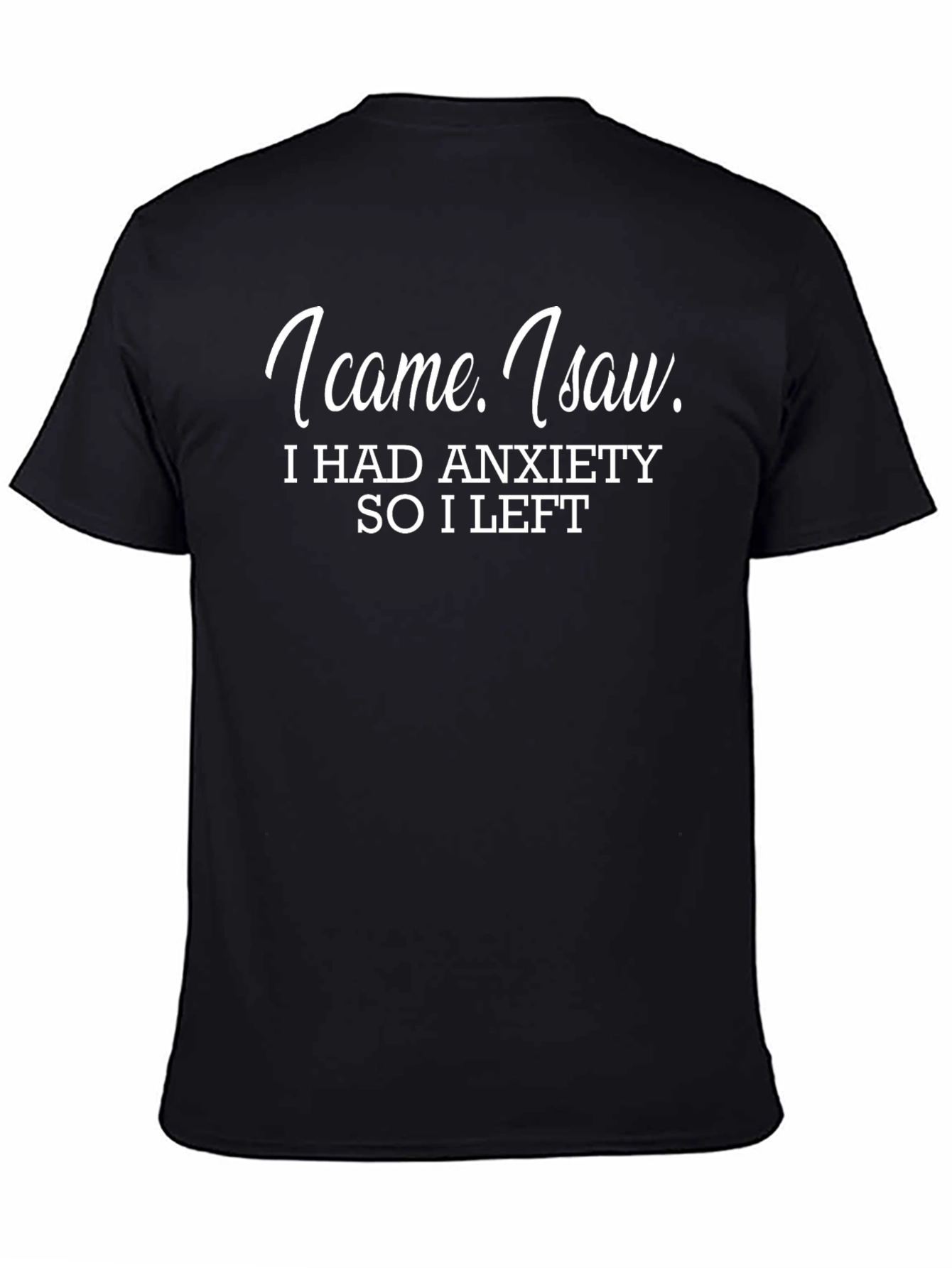 I Came I Saw Anxiety T-Shirt Funny Slogan Tee