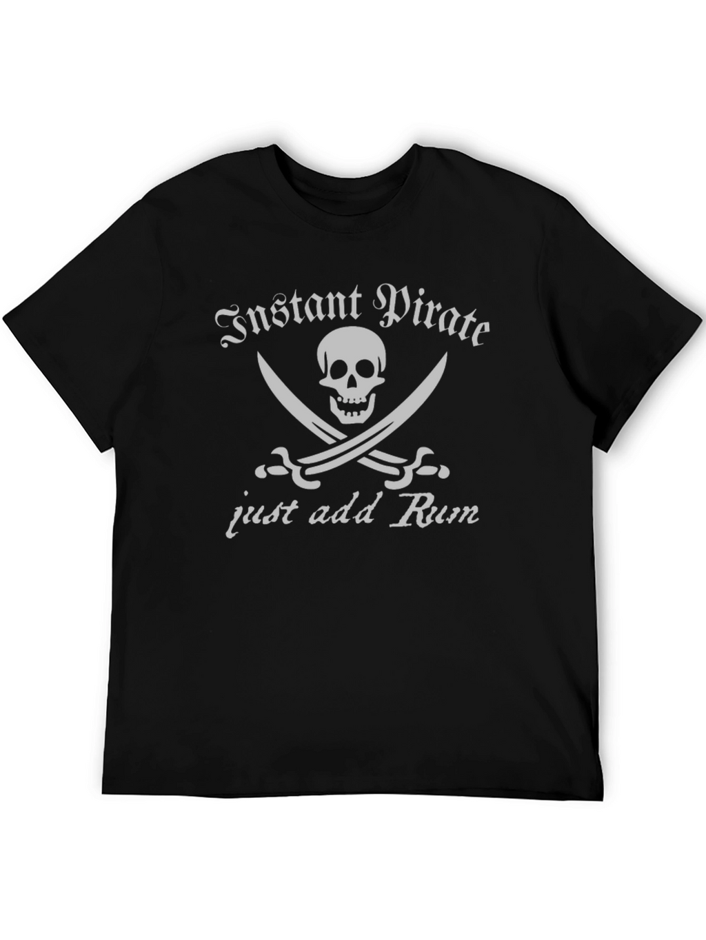 Instant Pirate T-Shirt - Add Rum for Adventure!
