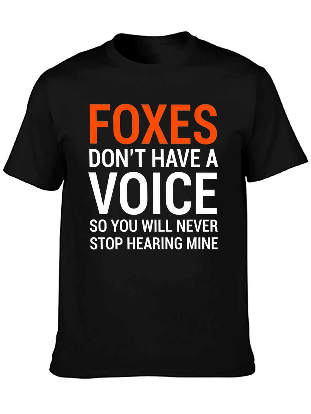 Foxes Dont Have A Voice Graphic Tee