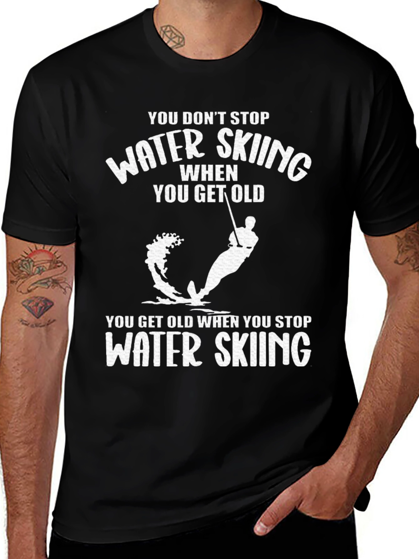 Water Skiing T-Shirt - You Dont Stop When You Get Old