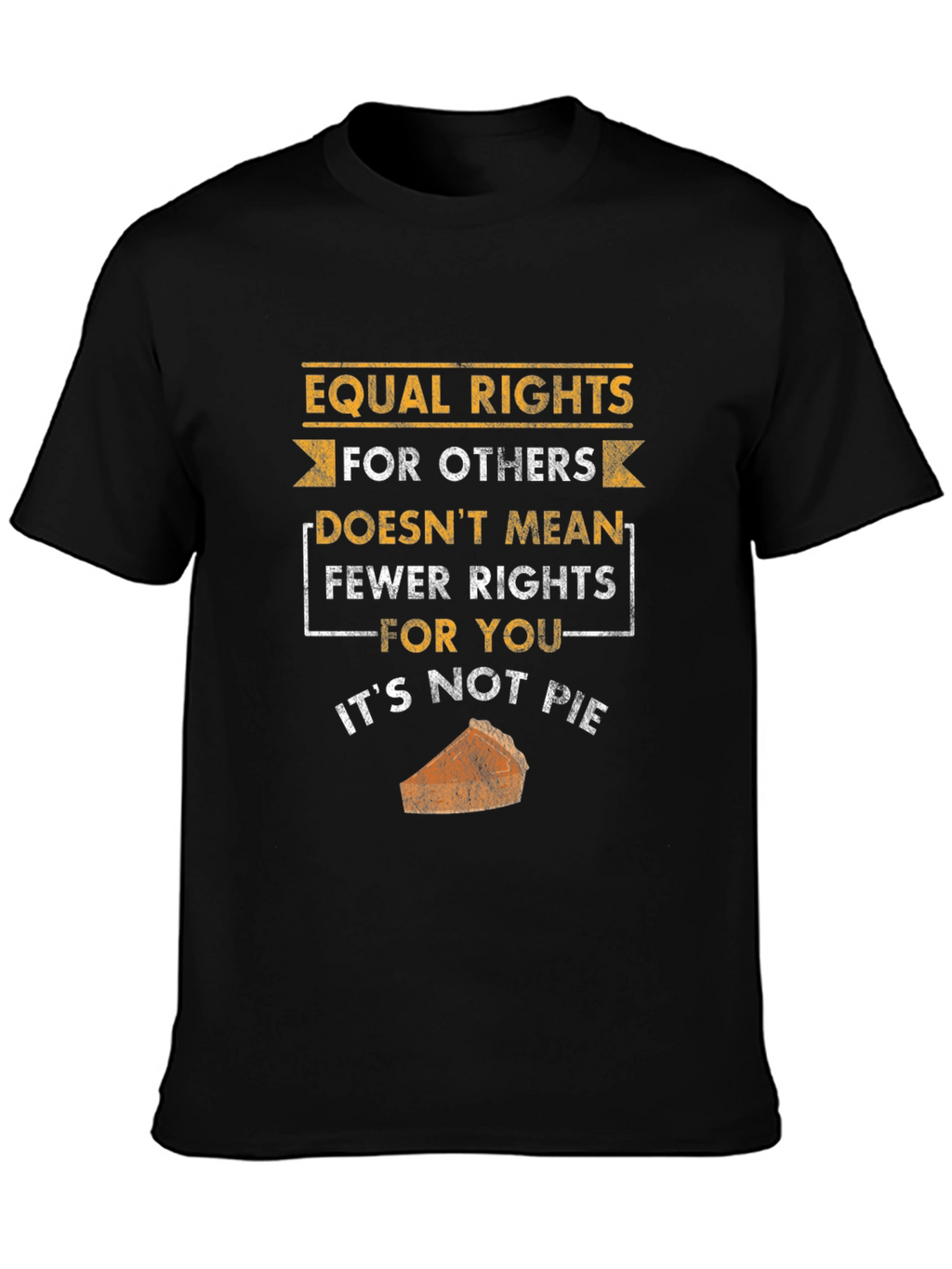 Equal Rights Not Pie T-Shirt