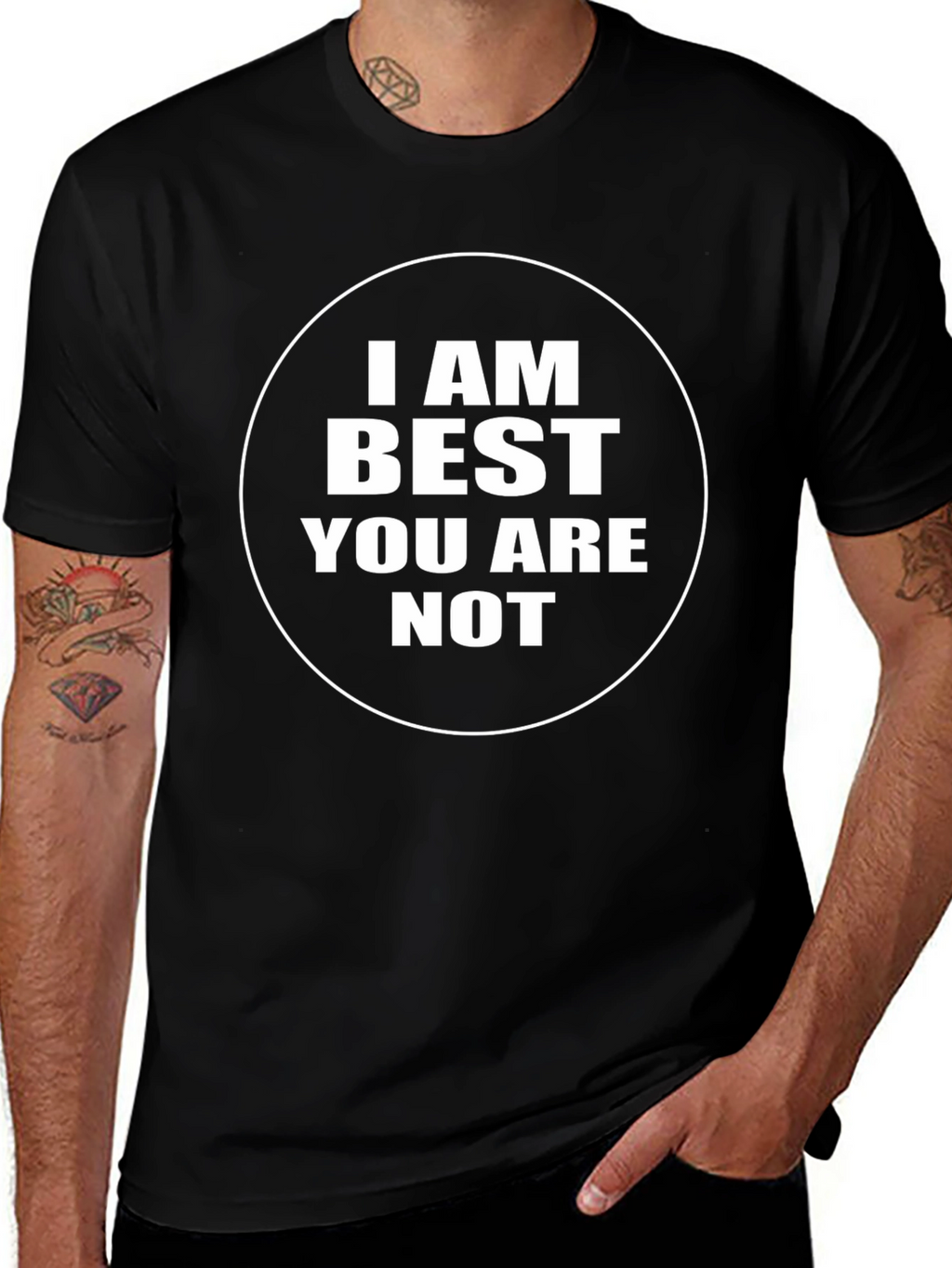 I AM Best You Are Not - Black T-Shirt