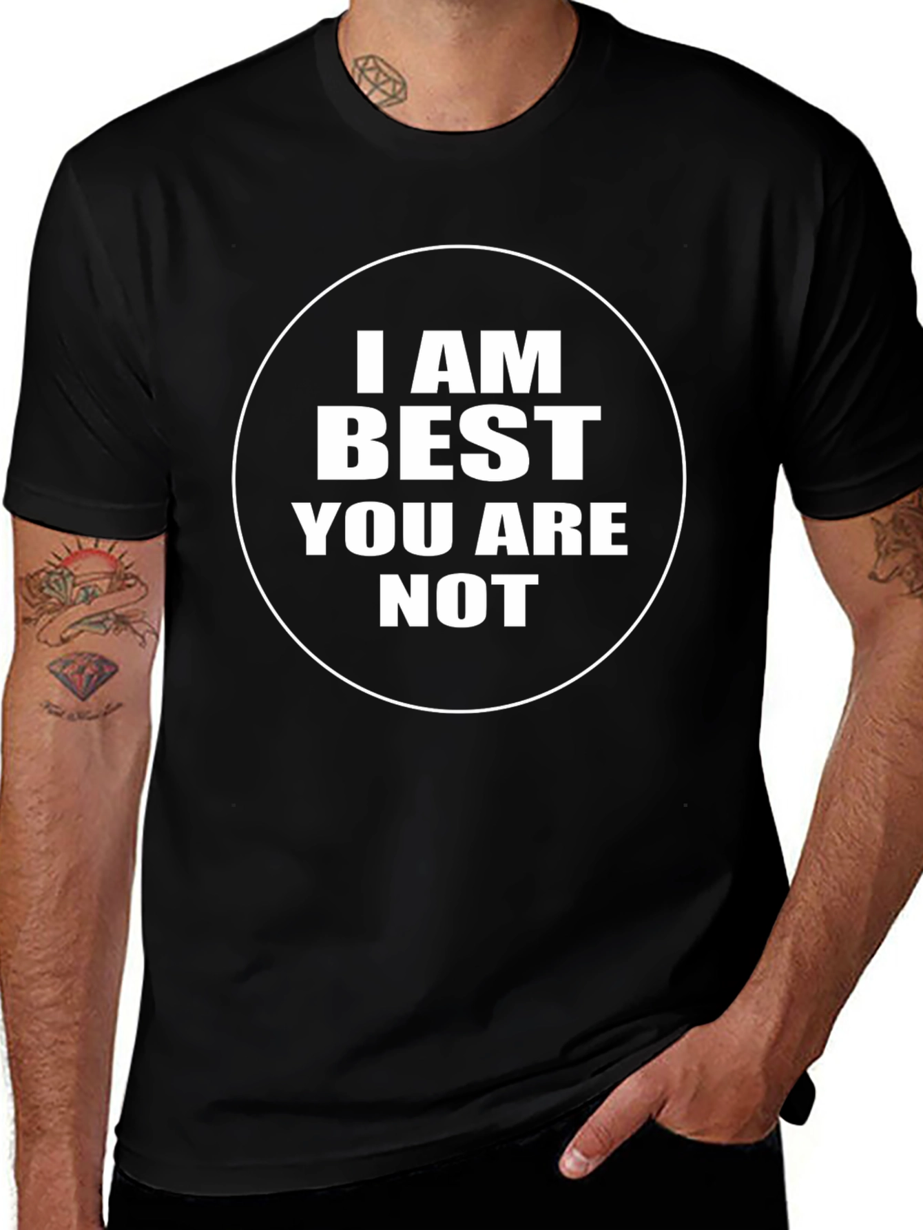 I AM Best You Are Not - Black T-Shirt