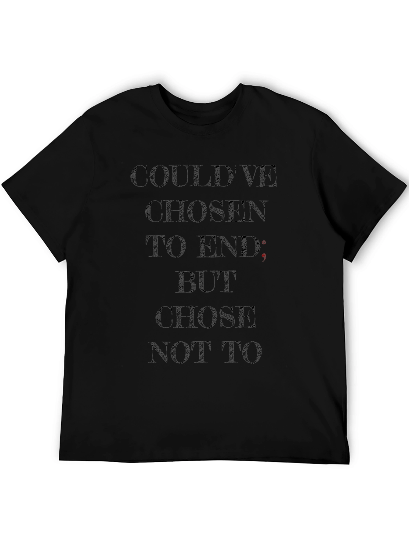 Dark Humor T-Shirt - Couldve Chosen To End