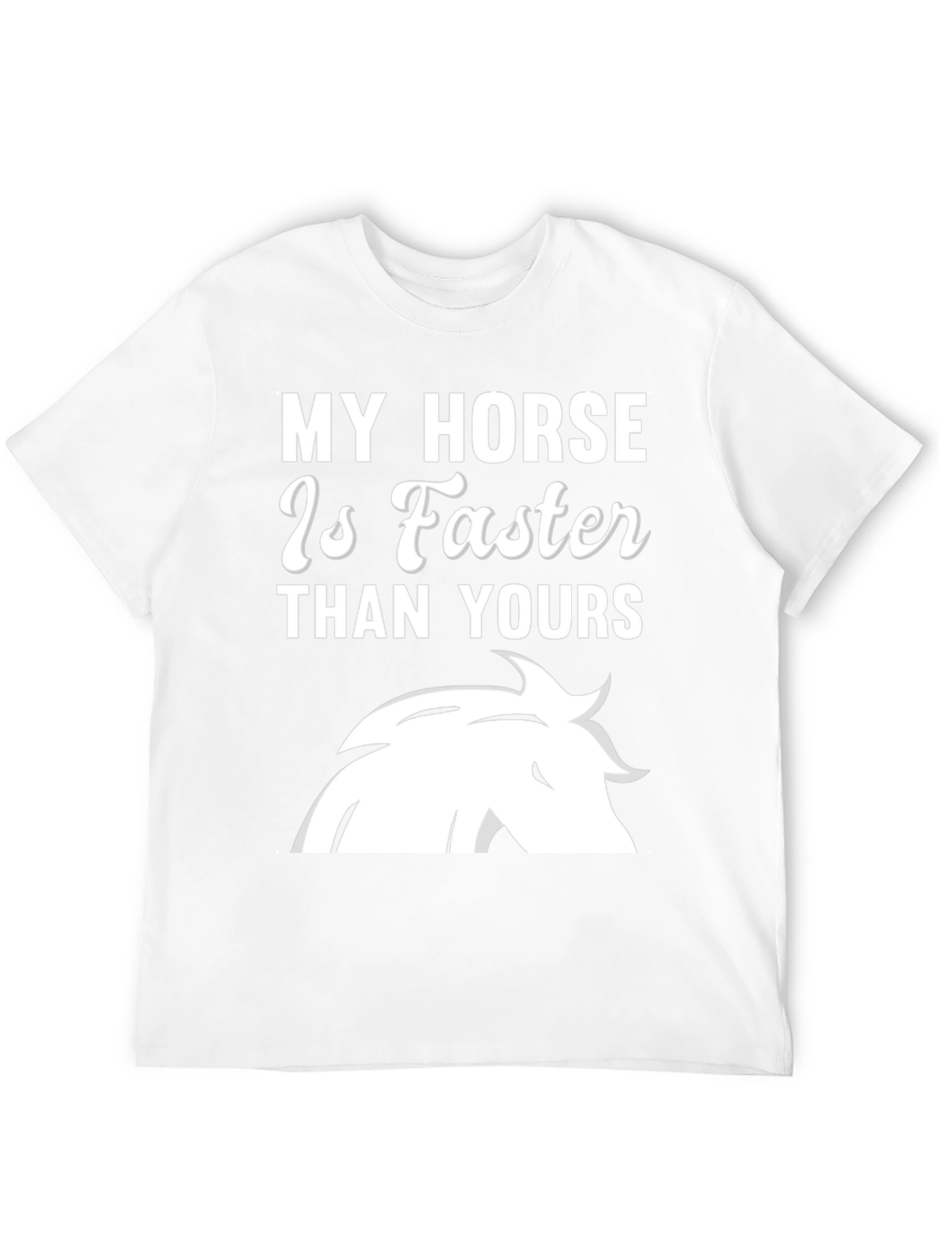 My Horse Is Faster T-Shirt
