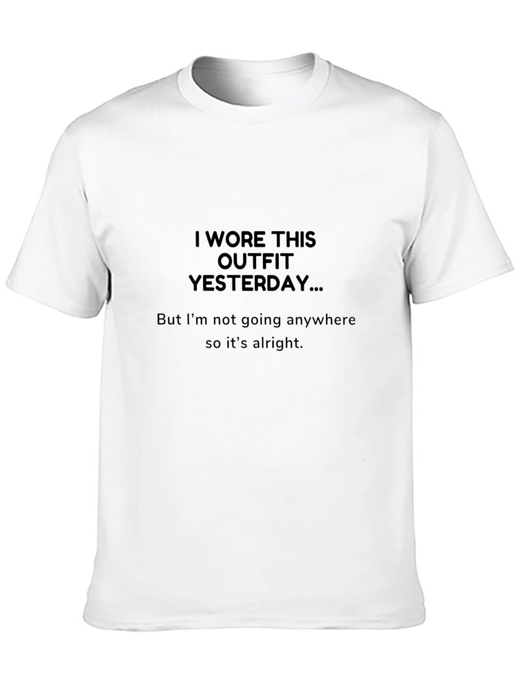 Wore This Outfit Yesterday Graphic T-Shirt