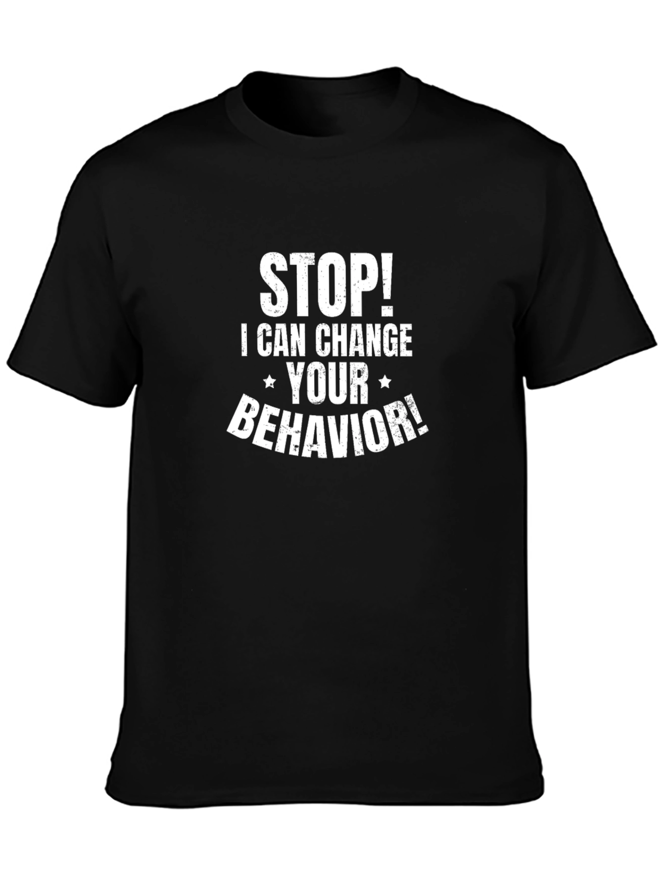 Stop! I Can Change Your Behavior Black T-Shirt